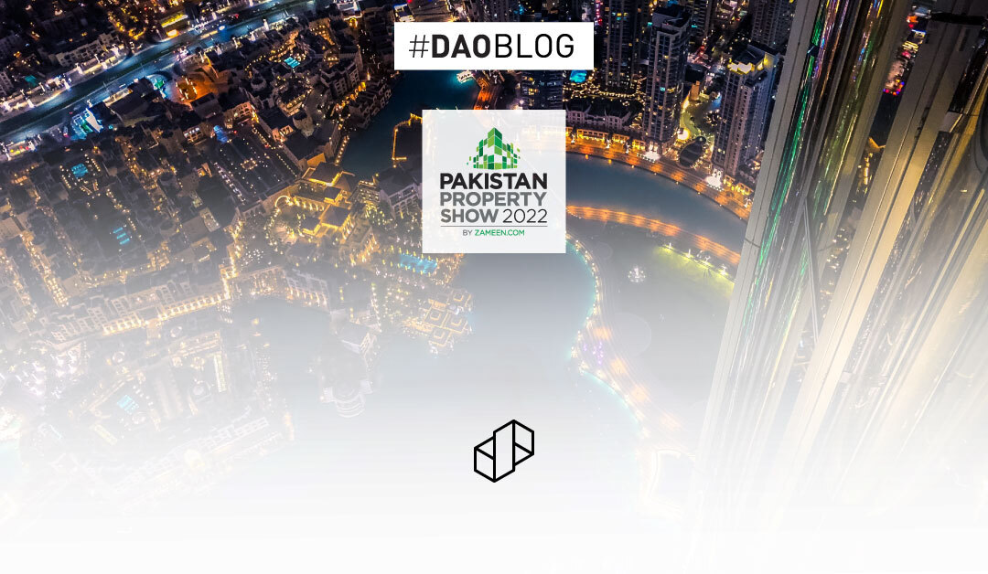 DAO PropTech at the Pakistan Property Show 2022 in Dubai